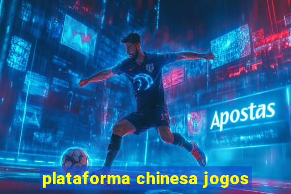 plataforma chinesa jogos